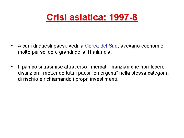 Crisi asiatica: 1997 -8 • Alcuni di questi paesi, vedi la Corea del Sud,