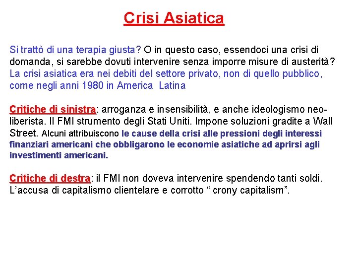 Crisi Asiatica Si trattò di una terapia giusta? O in questo caso, essendoci una