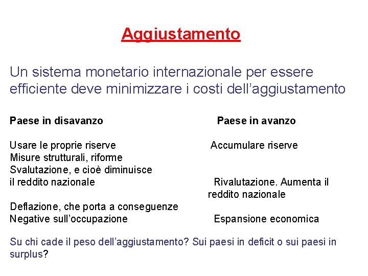 Sistema monetario e finanza globale Il sistema monetario