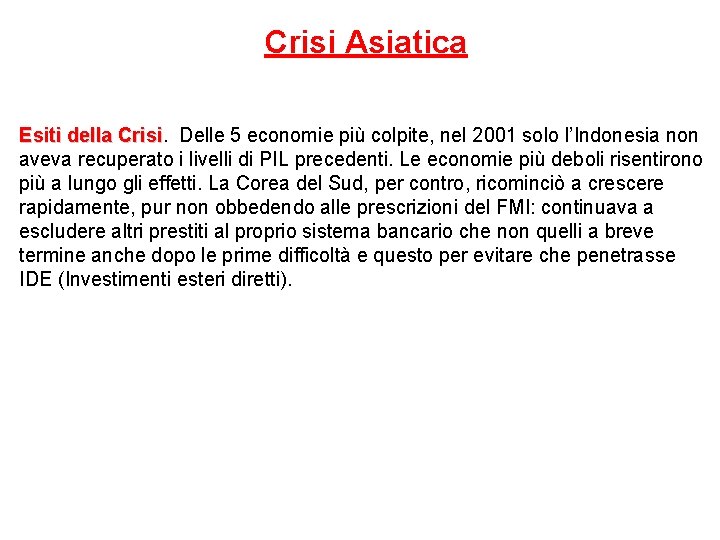 Crisi Asiatica Esiti della Crisi Delle 5 economie più colpite, nel 2001 solo l’Indonesia