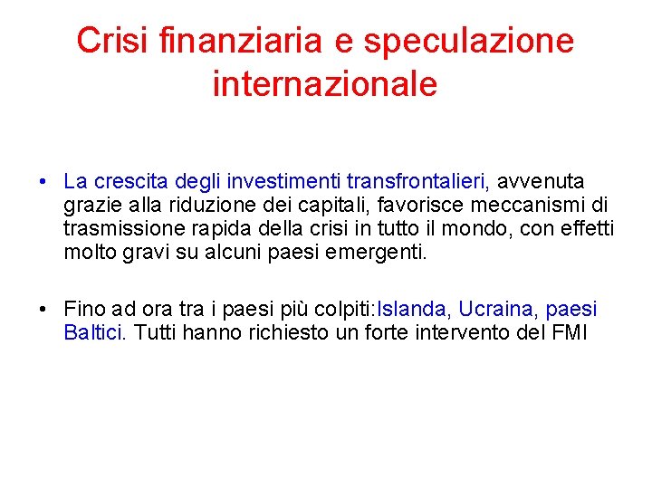 Crisi finanziaria e speculazione internazionale • La crescita degli investimenti transfrontalieri, avvenuta grazie alla