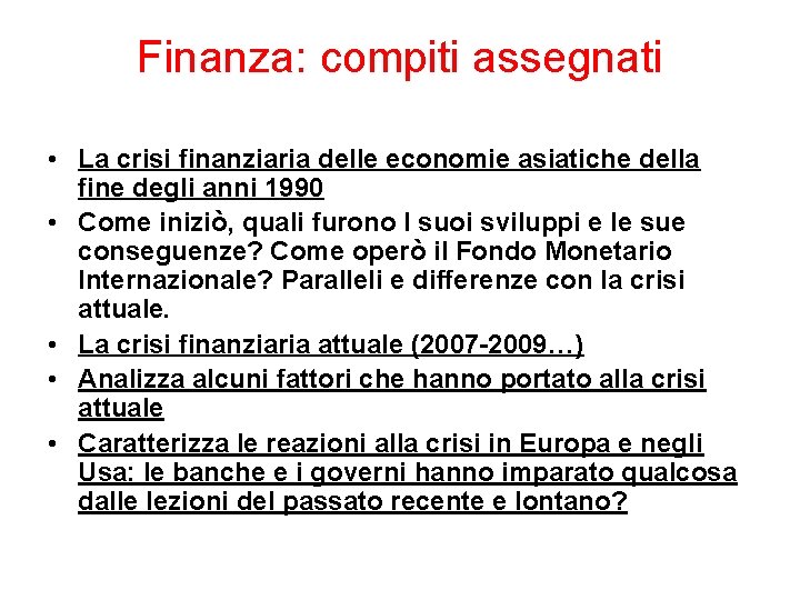 Finanza: compiti assegnati • La crisi finanziaria delle economie asiatiche della fine degli anni