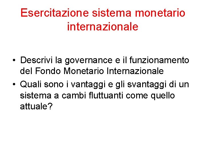 Esercitazione sistema monetario internazionale • Descrivi la governance e il funzionamento del Fondo Monetario