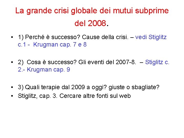 La grande crisi globale dei mutui subprime del 2008. • 1) Perché è successo?