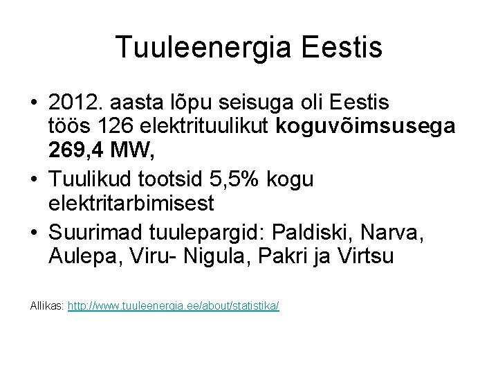 Tuuleenergia Eestis • 2012. aasta lõpu seisuga oli Eestis töös 126 elektrituulikut koguvõimsusega 269,