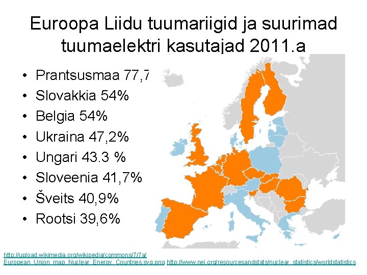 Euroopa Liidu tuumariigid ja suurimad tuumaelektri kasutajad 2011. a • • Prantsusmaa 77, 7%