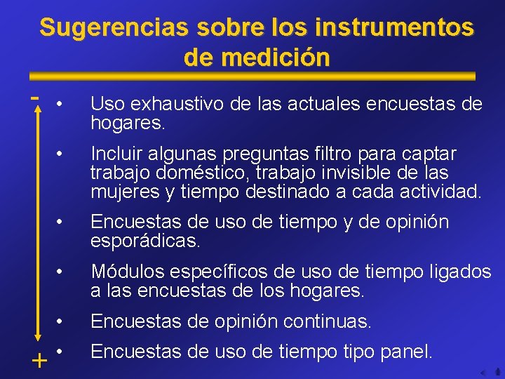 Sugerencias sobre los instrumentos de medición - + • Uso exhaustivo de las actuales