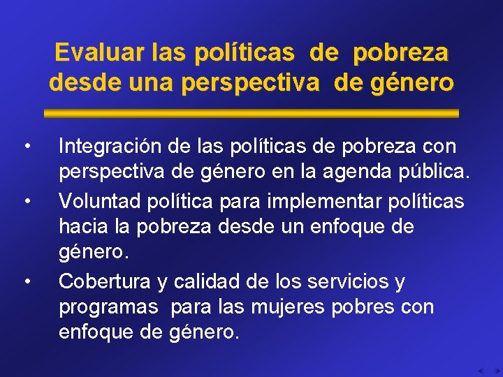 Evaluar las políticas de pobreza desde una perspectiva de género • • • Integración