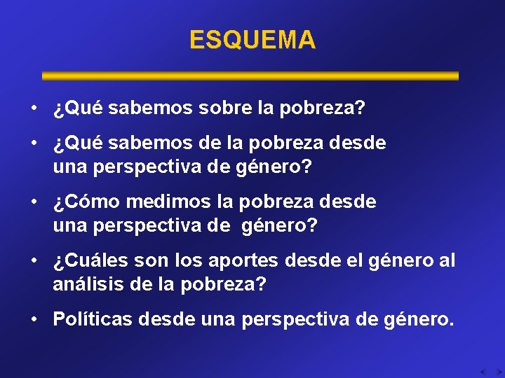 ESQUEMA • ¿Qué sabemos sobre la pobreza? • ¿Qué sabemos de la pobreza desde