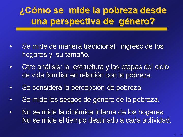 ¿Cómo se mide la pobreza desde una perspectiva de género? • Se mide de