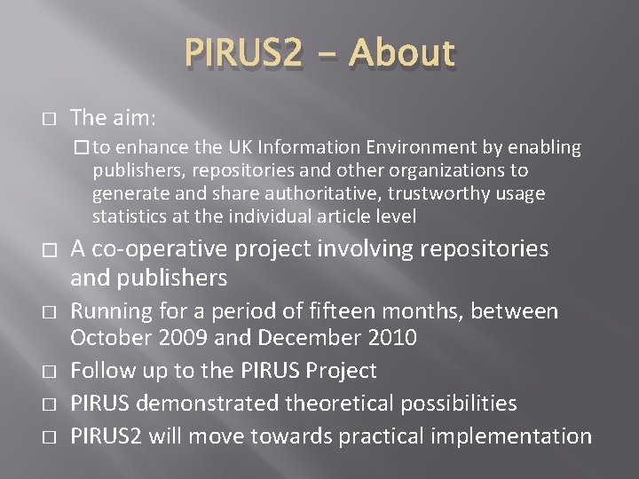 PIRUS 2 - About � The aim: � to enhance the UK Information Environment