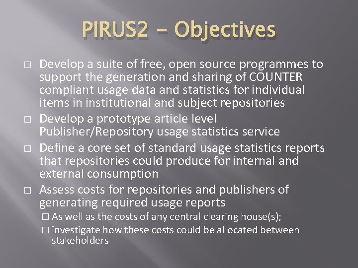 PIRUS 2 - Objectives � � Develop a suite of free, open source programmes