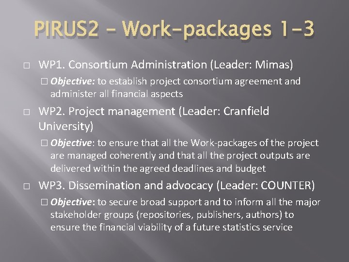 PIRUS 2 – Work-packages 1 -3 � WP 1. Consortium Administration (Leader: Mimas) �