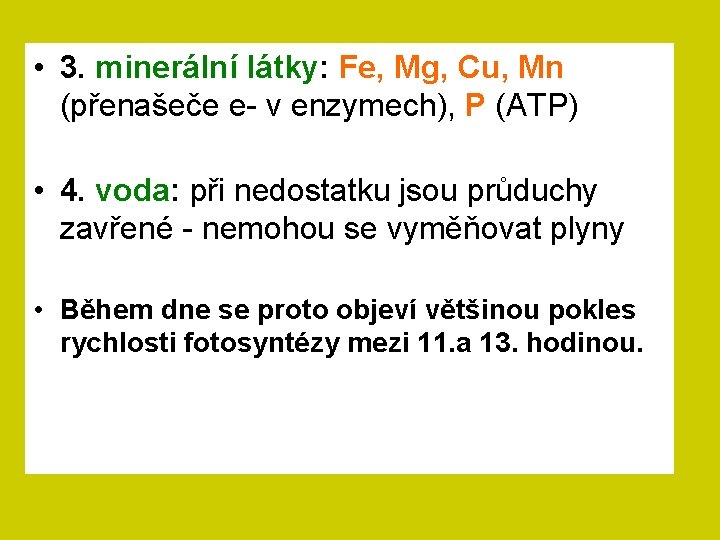  • 3. minerální látky: Fe, Mg, Cu, Mn (přenašeče e- v enzymech), P