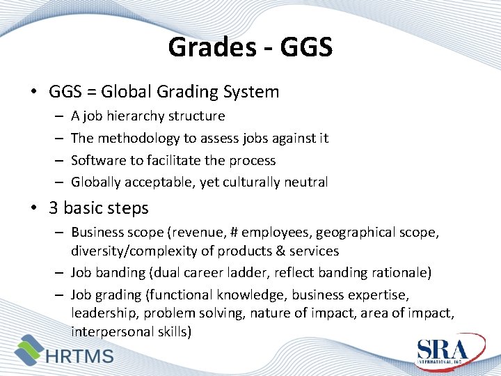 Grades - GGS • GGS = Global Grading System – – A job hierarchy