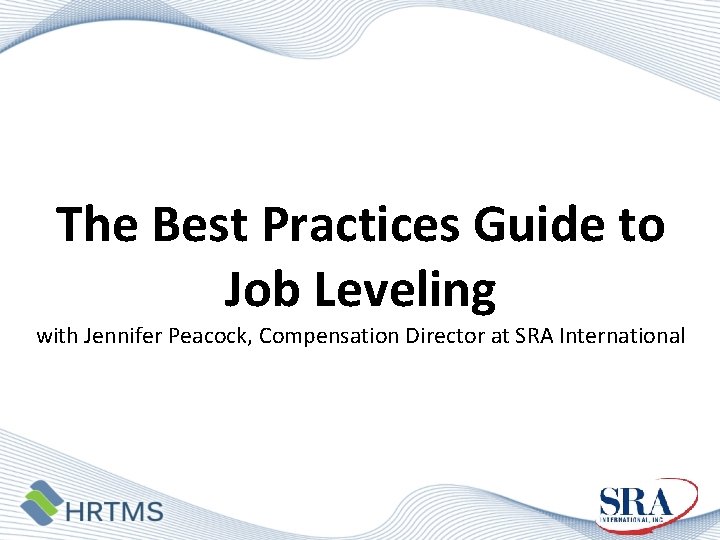 The Best Practices Guide to Job Leveling with Jennifer Peacock, Compensation Director at SRA