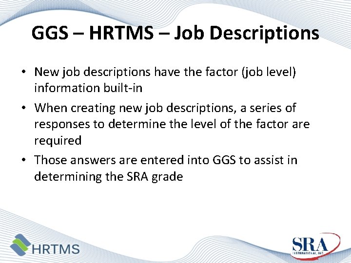 GGS – HRTMS – Job Descriptions • New job descriptions have the factor (job