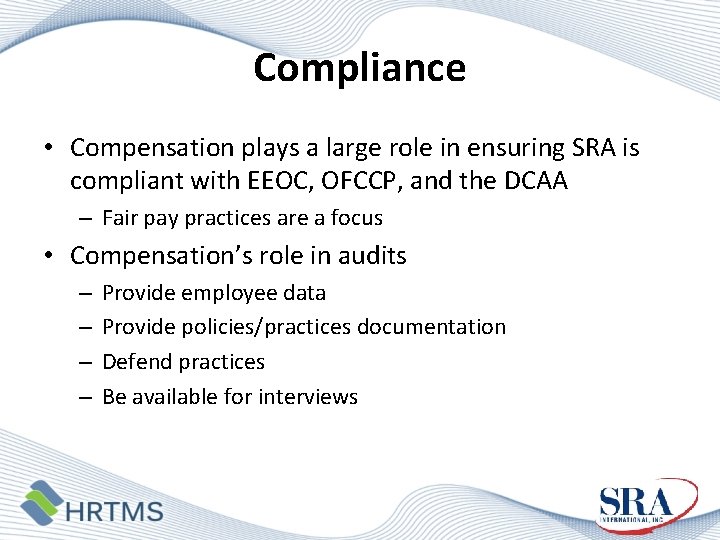 Compliance • Compensation plays a large role in ensuring SRA is compliant with EEOC,