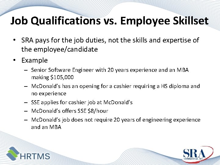 Job Qualifications vs. Employee Skillset • SRA pays for the job duties, not the