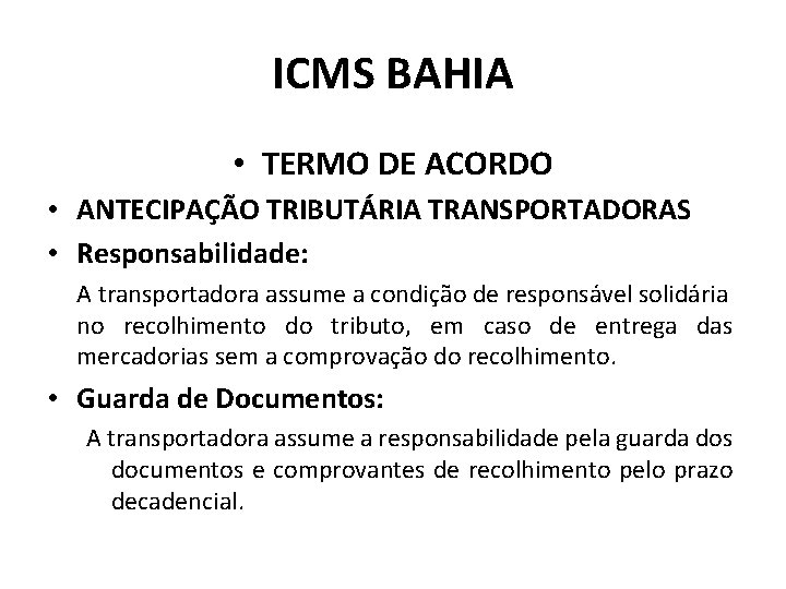 ICMS BAHIA • TERMO DE ACORDO • ANTECIPAÇÃO TRIBUTÁRIA TRANSPORTADORAS • Responsabilidade: A transportadora