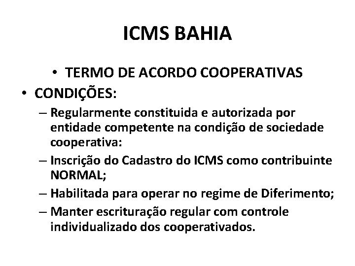 ICMS BAHIA • TERMO DE ACORDO COOPERATIVAS • CONDIÇÕES: – Regularmente constituida e autorizada