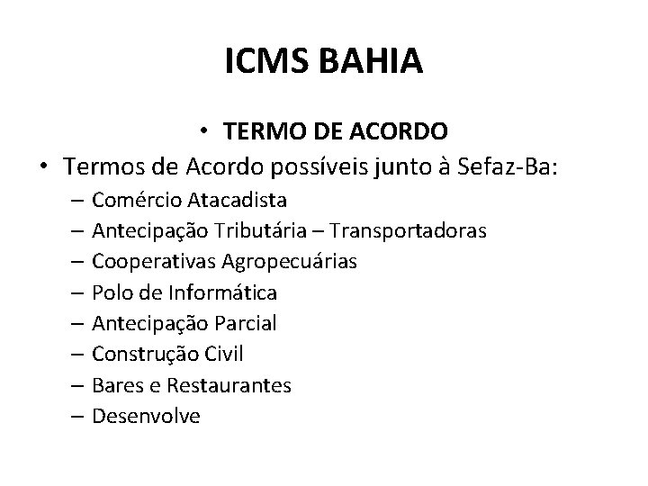 ICMS BAHIA • TERMO DE ACORDO • Termos de Acordo possíveis junto à Sefaz-Ba: