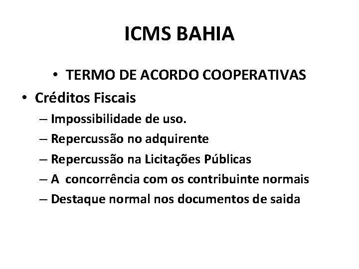 ICMS BAHIA • TERMO DE ACORDO COOPERATIVAS • Créditos Fiscais – Impossibilidade de uso.