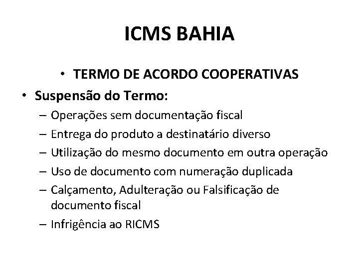 ICMS BAHIA • TERMO DE ACORDO COOPERATIVAS • Suspensão do Termo: – Operações sem