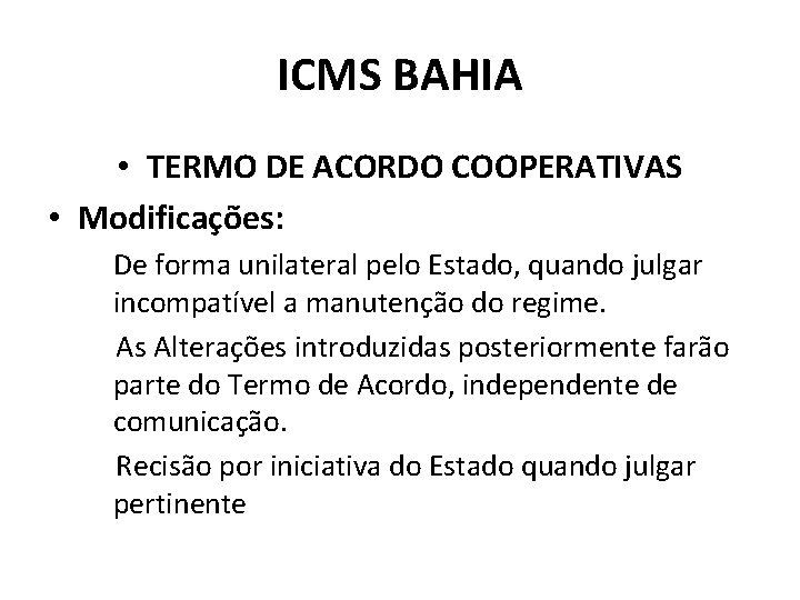 ICMS BAHIA • TERMO DE ACORDO COOPERATIVAS • Modificações: De forma unilateral pelo Estado,