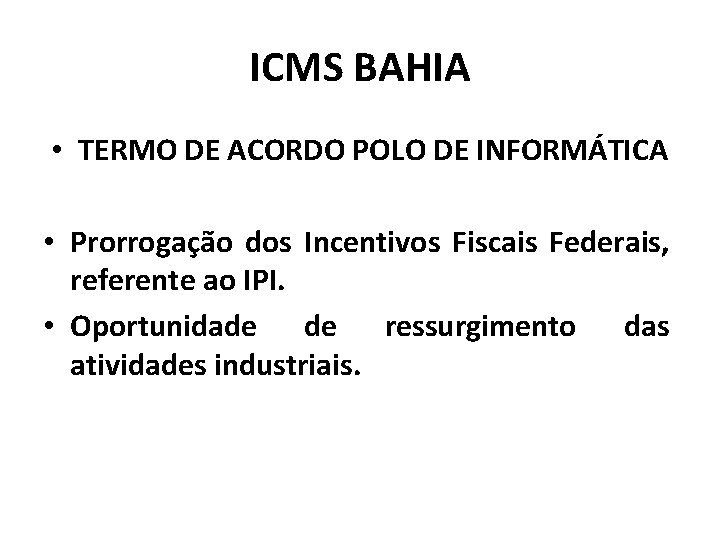 ICMS BAHIA • TERMO DE ACORDO POLO DE INFORMÁTICA • Prorrogação dos Incentivos Fiscais