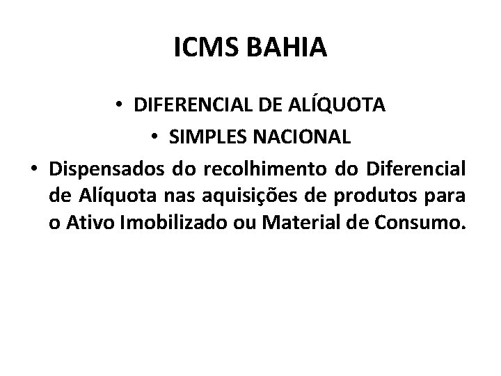 ICMS BAHIA • DIFERENCIAL DE ALÍQUOTA • SIMPLES NACIONAL • Dispensados do recolhimento do