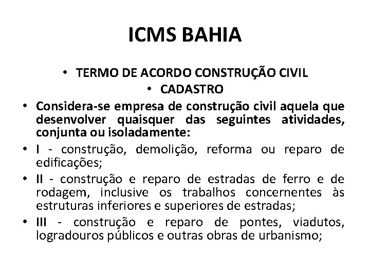 ICMS BAHIA • • • TERMO DE ACORDO CONSTRUÇÃO CIVIL • CADASTRO Considera-se empresa