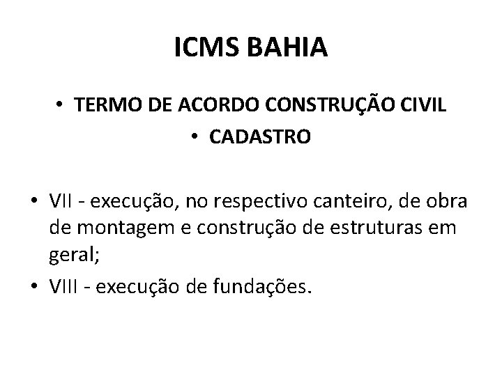 ICMS BAHIA • TERMO DE ACORDO CONSTRUÇÃO CIVIL • CADASTRO • VII - execução,