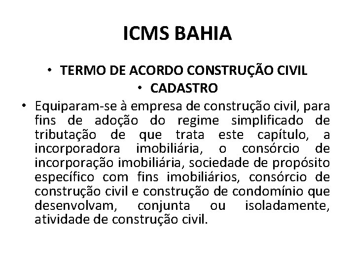 ICMS BAHIA • TERMO DE ACORDO CONSTRUÇÃO CIVIL • CADASTRO • Equiparam-se à empresa