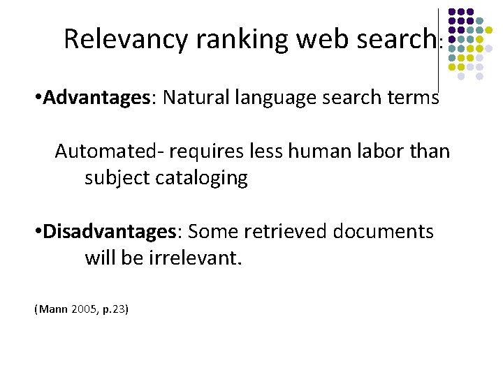 Relevancy ranking web search: • Advantages: Natural language search terms Automated- requires less human