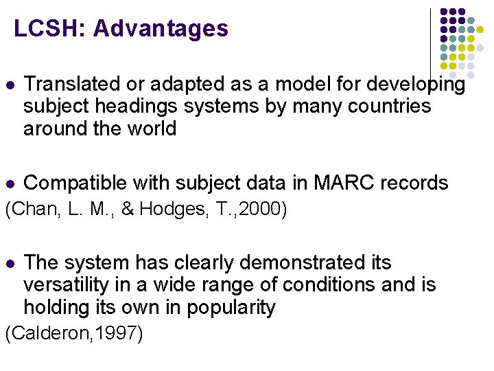 LCSH: Advantages l Translated or adapted as a model for developing subject headings systems