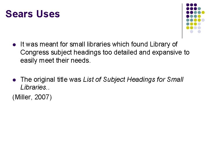 Sears Uses l It was meant for small libraries which found Library of Congress