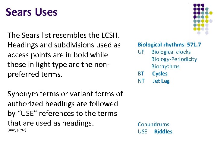 Sears Uses The Sears list resembles the LCSH. Headings and subdivisions used as access