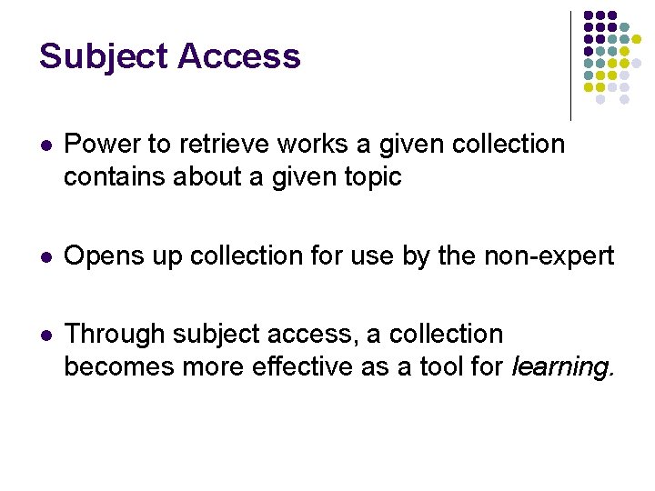 Subject Access l Power to retrieve works a given collection contains about a given