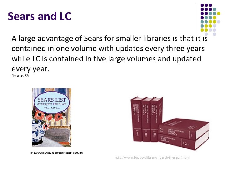 Sears and LC A large advantage of Sears for smaller libraries is that it