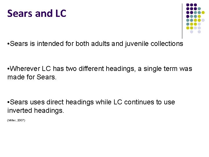 Sears and LC • Sears is intended for both adults and juvenile collections •