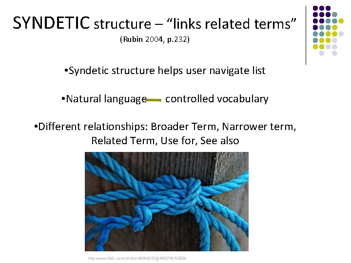 SYNDETIC structure – “links related terms” (Rubin 2004, p. 232) • Syndetic structure helps