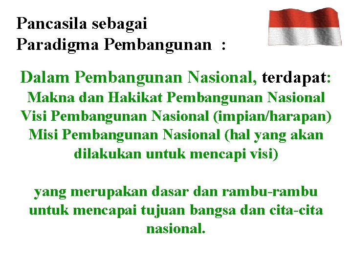 Pancasila sebagai Paradigma Pembangunan : Dalam Pembangunan Nasional, terdapat: Makna dan Hakikat Pembangunan Nasional