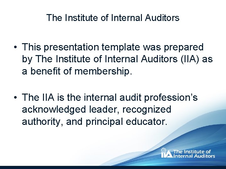 The Institute of Internal Auditors • This presentation template was prepared by The Institute