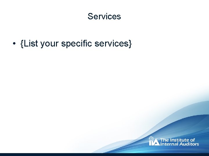 Services • {List your specific services} 