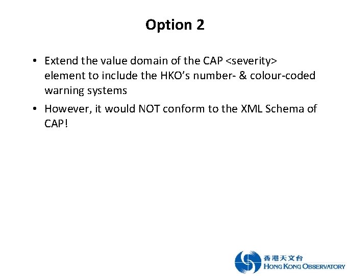 Option 2 • Extend the value domain of the CAP <severity> element to include