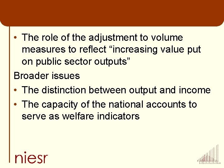  • The role of the adjustment to volume measures to reflect “increasing value