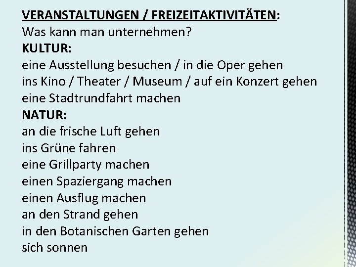 VERANSTALTUNGEN / FREIZEITAKTIVITÄTEN: Was kann man unternehmen? KULTUR: eine Ausstellung besuchen / in die