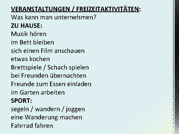 VERANSTALTUNGEN / FREIZEITAKTIVITÄTEN: Was kann man unternehmen? ZU HAUSE: Musik hören im Bett bleiben