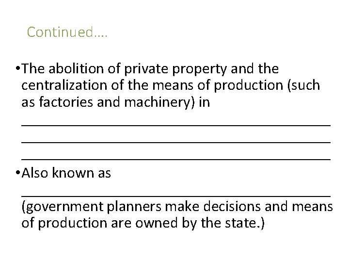 Continued…. • The abolition of private property and the centralization of the means of